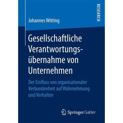 Gesellschaftliche Verantwortungsübernahme von Unternehmen, Taschenbuch von Johannes Witting, Springer Fachmedien Wiesbaden GmbH, 978-3-658-19271-6