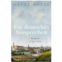 Ein deutsches Versprechen. Weimar 1756–1933 Die Bedeutung Weimars für die weltweite Kunst und, Sachbücher von Helge Hesse