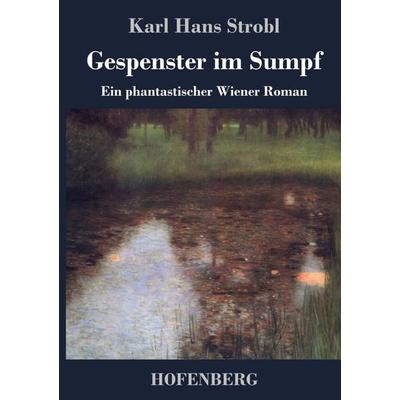 Gespenster im Sumpf, Gebundene Ausgabe von Karl Hans Strobl, Hofenberg, 978-3-7437-2341-2