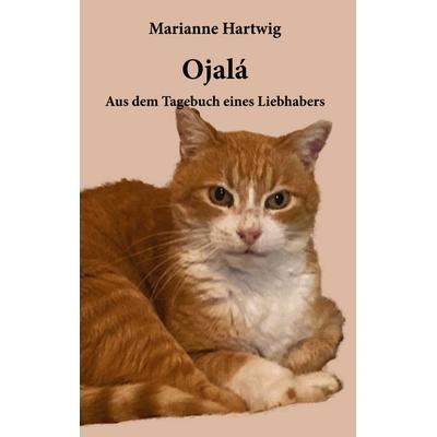 Ojalá, Taschenbuch von Marianne Hartwig, BoD – Books on Demand, 978-3-7557-7604-8