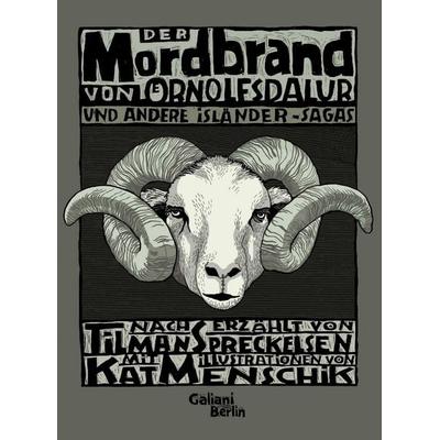 Der Mordbrand von Örnolfsdalur und andere Isländer-Sagas, Gebundene Ausgabe von Tilman Spreckelsen,Kat Menschik, Galiani Berlin ein Imprint von