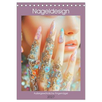 Nageldesign. Außergewöhnliche Fingernägel (Tischkalender 2027 DIN A5 hoch), CALVENDO Monatskalender
