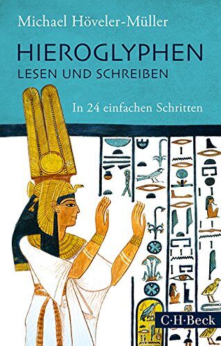 Michael Höveler-Müller - Hieroglyphen lesen und schreiben: In 24 einfachen Schritten - Preis vom 09.10.2026 07:28:09 h