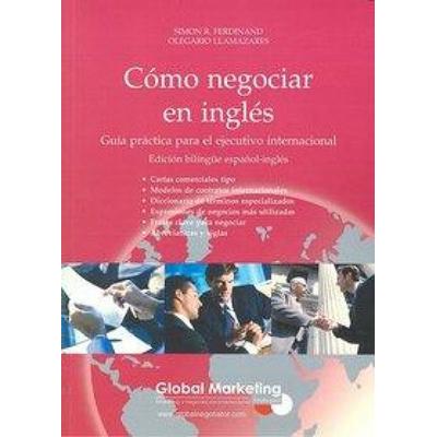 Cómo negociar en inglés, Taschenbuch von Olegario Llamazares García-Lomas,Simon Robert Ferdinand, Global Marketing, 978-84-611-0649-3