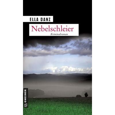 Nebelschleier / Georg Angermüller Bd. 3, Taschenbuch von Ella Danz, Gmeiner-Verlag