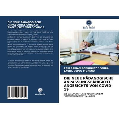 Die Neue Pädagogische Anpassungsfähigkeit Angesichts von Covid-19, Taschenbuch von Erik Fabián Rodríguez Segura,Laura Cupul Moreno, Verlag Unser