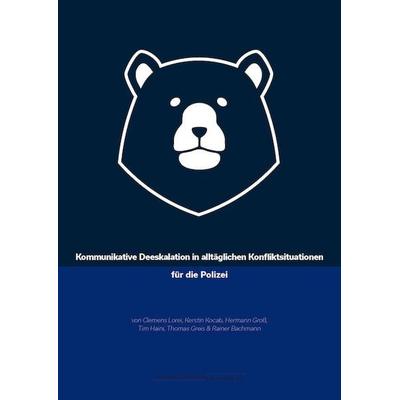 Kommunikative Deeskalation in alltäglichen Konfliktsituationen für die Polizei, Taschenbuch von Clemens Lorei,Kerstin Kocab,Hermann Gross,Tim