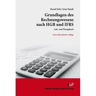Grundlagen des Rechnungswesens nach HGB und IFRS, Taschenbuch von Bernd Neitz,Irina Hundt, Edition Wissenschaft & Praxis, 978-3-89673-792-2