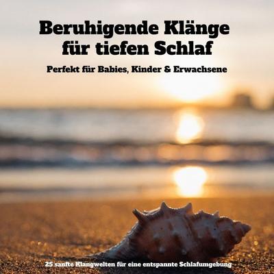 Beruhigende Klänge für tiefen Schlaf: Perfekt für Babies, Kinder & Erwachsene - Patrick Lynen,Eva-Maria Stelten, Audio, 4064066780098