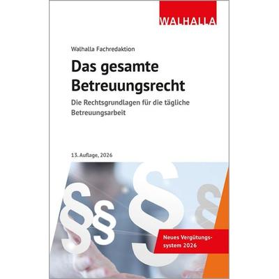 Das gesamte Betreuungsrecht, Gebundene Ausgabe von Walhalla Fachredaktion, Walhalla und Praetoria, 978-3-8029-5343-9