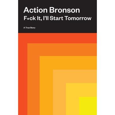 F*ck It, I'll Start Tomorrow, Gebundene Ausgabe von Action Bronson, Harry N. Abrams, 978-1-4197-4478-5