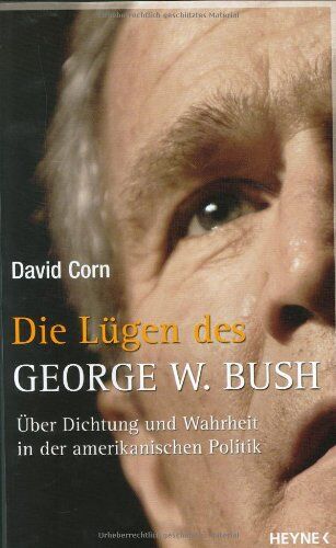 David Corn - Die Lügen des George W. Bush. Über Dichtung und Wahrheit in der amerikanischen Politik - Preis vom 09.10.2026 07:28:09 h