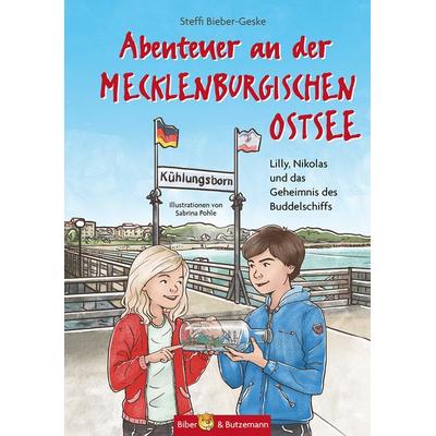 Abenteuer an der Mecklenburgischen Ostsee - Lilly, Nikolas und das Geheimnis des Buddelschiffs, Gebundene Ausgabe von Steffi Bieber-Geske,