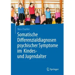 Somatische Differenzialdiagnosen psychischer Symptome im Kindes- und Jugendalter, Fachbücher von Nico Charlier