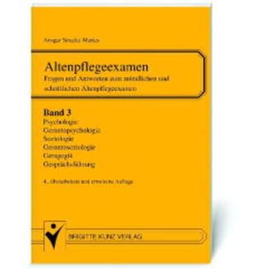 Altenpflegeexamen. Fragen und Antworten zum mündlichen und schriftlichen Altenpflegeexamen / Geragogik, Sozialpsychologie, Alterspsychologie,
