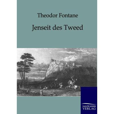 Jenseit des Tweed, Taschenbuch von Theodor Fontane, Salzwasser, 978-3-86195-854-3