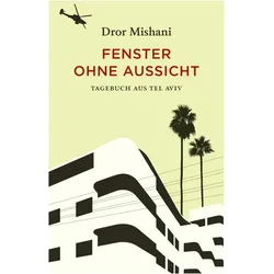 Fenster ohne Aussicht, Belletristik von Markus Lemke, Dror Mishani