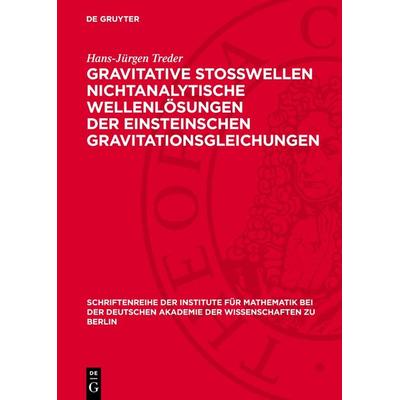 Gravitative Stosswellen nichtanalytische Wellenlösungen der einsteinschen Gravitationsgleichungen, Gebundene Ausgabe von Hans-Jürgen Treder, De