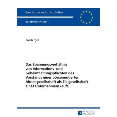 Das Spannungsverhältnis von Informations- und Geheimhaltungspflichten des Vorstands einer börsennotierten Aktiengesellschaft als Zielgesellschaft