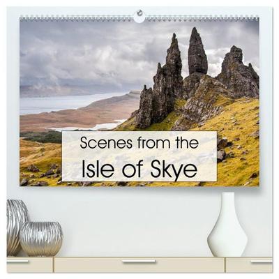 Scenes from the Isle of Skye (High Quality Premium Wall Calendar 2027 DIN A2 landscape),CALVENDO 12 Month Wall Calendar