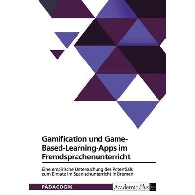 Gamification und Game-Based-Learning-Apps im Fremdsprachenunterricht, Taschenbuch von Anonymous, GRIN, 978-3-389-11263-2