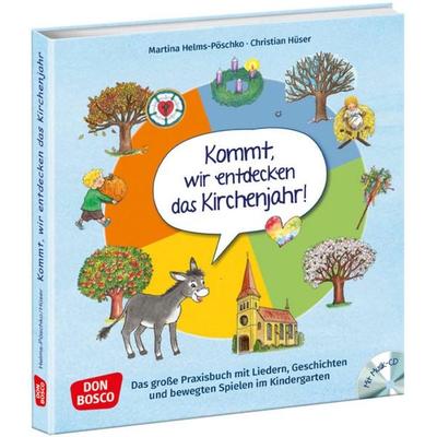 Kommt, wir entdecken das Kirchenjahr, m. Audio-CD, Taschenbuch von Martina Helms-Pöschko,Christian Hüser, Don Bosco, 978-3-7698-2454-4