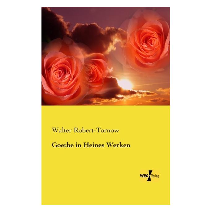 Vero Goethe in Heines Werken (Deutsch, Softcover, Walter Robert-Tornow) (55553824)