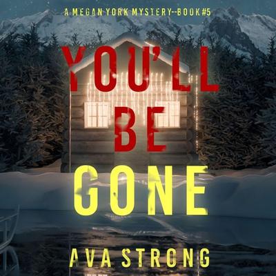 You'll Be Gone (A Megan York Suspense Thriller—Book Five) - Ava Strong, Audio, 9781094336329
