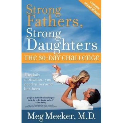 Strong Fathers, Strong Daughters, Taschenbuch von Meg Meeker, A Group, 978-0-9836620-2-0