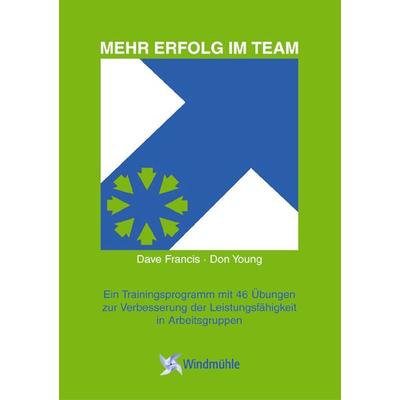 Mehr Erfolg im Team, Taschenbuch von Dave Francis,Don Young, Edition Windmühle ein Imprint von FELDHAUS VERLAG GmbH & Co. KG
