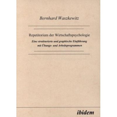 Repetitorium der Wirtschaftspsychologie, Taschenbuch von Bernhard Waszkewitz, Ibidem, 978-3-89821-004-1
