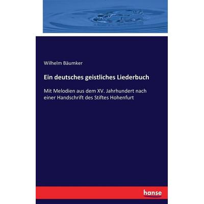 Ein deutsches geistliches Liederbuch, Taschenbuch von Wilhelm Bäumker, Hansebooks, 978-3-7434-1644-4
