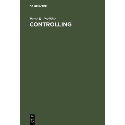 Controlling, Gebundene Ausgabe von Peter R. Preissler, De Gruyter Oldenbourg, 978-3-486-25144-9