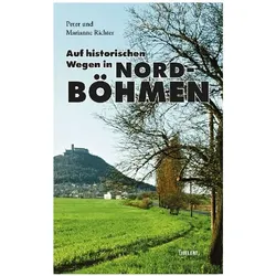 Auf historischen Wegen in Nordböhmen, Reisebücher von Peter Richter, Marianne Richter
