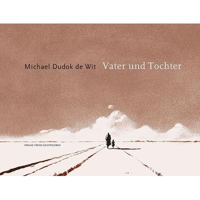 Vater und Tochter, Paperback von Michael Dudok de Wit, Freies Geistesleben, 978-3-7725-2697-8
