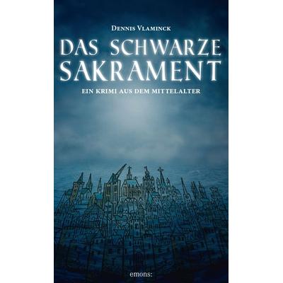 Das schwarze Sakrament, Taschenbuch von Dennis Vlaminck, Emons Verlag, 978-3-95451-453-3