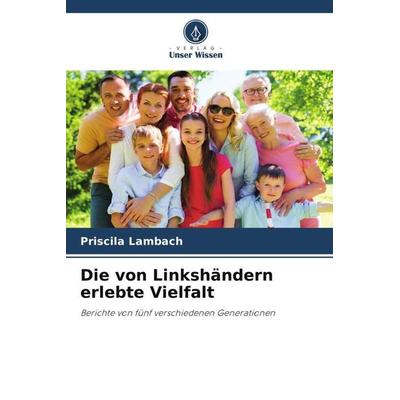 Die von Linkshändern erlebte Vielfalt, Taschenbuch von Priscila Lambach, Verlag Unser Wissen, 978-620-5-00549-1