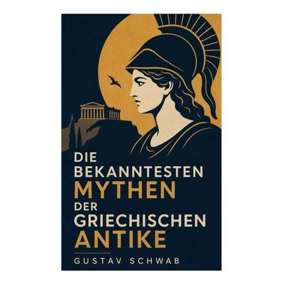 Die bekanntesten Mythen der griechischen Antike, Taschenbuch von Gustav Schwab, E-artnow, 978-80-273-6533-3