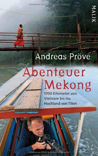 Andreas Pröve - Abenteuer Mekong: 5700 Kilometer von Vietnam bis ins Hochland von Tibet - Preis vom 10.10.2026 11:48:34 h