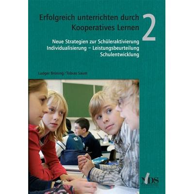 Erfolgreich unterrichten durch Kooperatives Lernen, Band 2, Taschenbuch von Ludger Brüning,Tobias Saum, Neue Deutsche Schule, 978-3-87964-312-7
