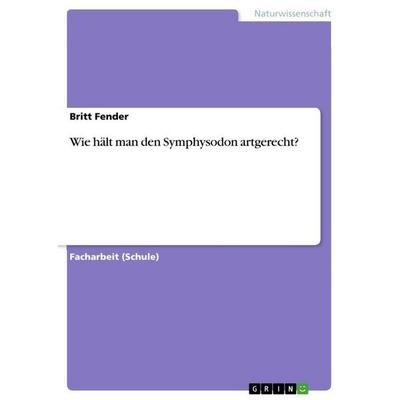 Wie hält man den Symphysodon artgerecht?, Taschenbuch von Britt Fender, GRIN, 978-3-656-20934-8