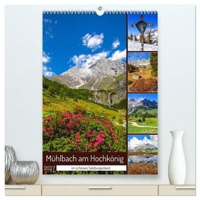 Mühlbach am Hochkönig (hochwertiger Premium Wandkalender 2027 DIN A2 hoch), Kunstdruck in Hochglanz