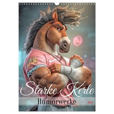 Starke Kerle - Humorwerke (Wandkalender 2027 DIN A3 hoch), CALVENDO Monatskalender