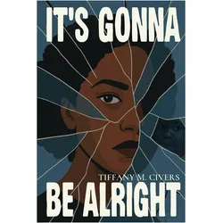 It's Gonna Be Alright, Kinderbücher von Tiffany M Civers