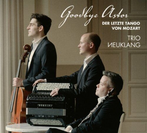 Trio Neuklang - Goodbye Astor - Preis vom 13.10.2026 11:25:28 h