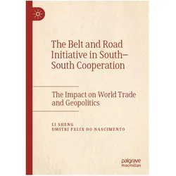 The Belt and Road Initiative in South-South Cooperation, Fachbücher von Li Sheng, Dmitri Felix do Nascimento