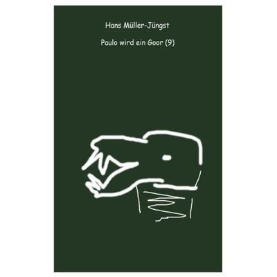 Paulo wird ein Goor (9), Taschenbuch von Hans Müller-Jüngst, Epubli, 978-3-7541-3281-4