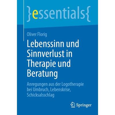 Lebenssinn und Sinnverlust in Therapie und Beratung, Taschenbuch von Oliver Florig, Springer Berlin, 978-3-662-69926-3