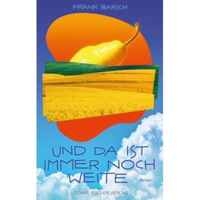 Und da ist immer noch Weite, Taschenbuch von Frank Barsch, Seidler, Lothar, 978-3-931382-68-1