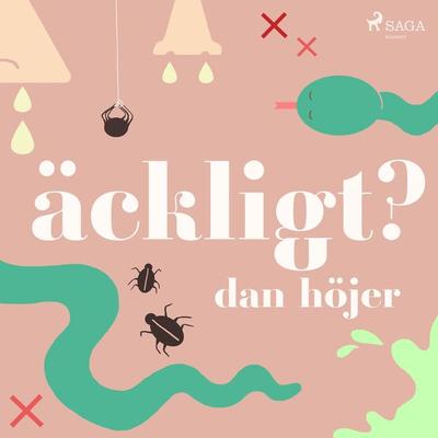 Äckligt? - Dan Höjer, Audio, 9788726560398